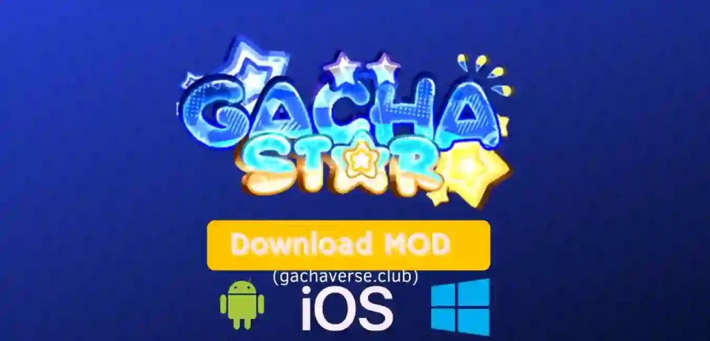 Gacha Star Mod APK for Android, iOS, Windows(PC)