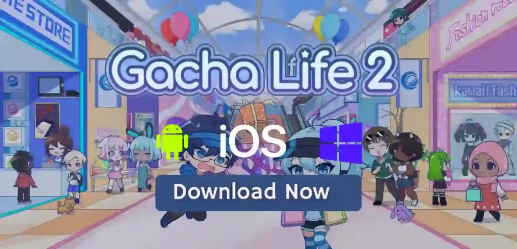 Download Gacha Life 2 Mod APK for Android, iOS, Windows(PC)