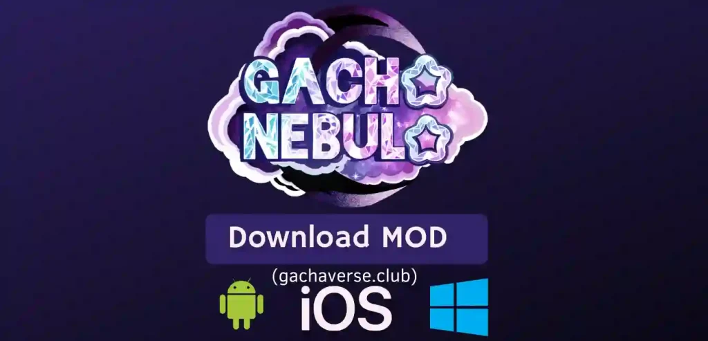 Gacha Nebula Mod APK for Android, iOS, Windows(PC)