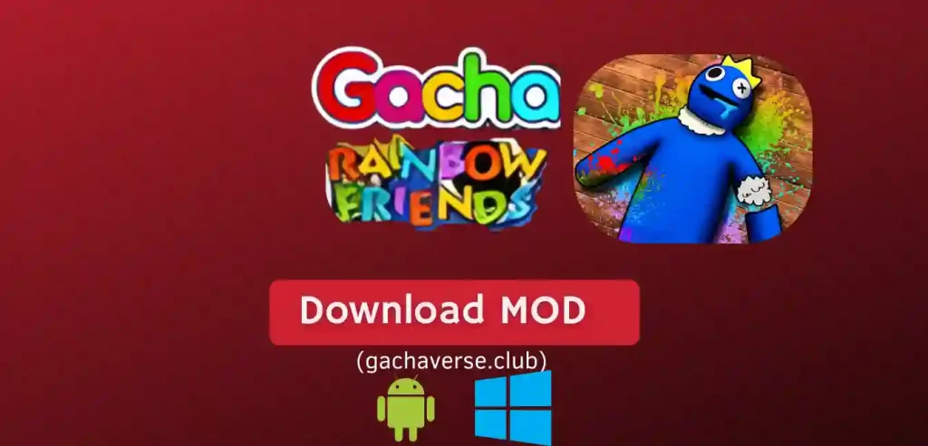 Gacha Rainbow Friends Mod APK for Android, iOS, Windows(PC)