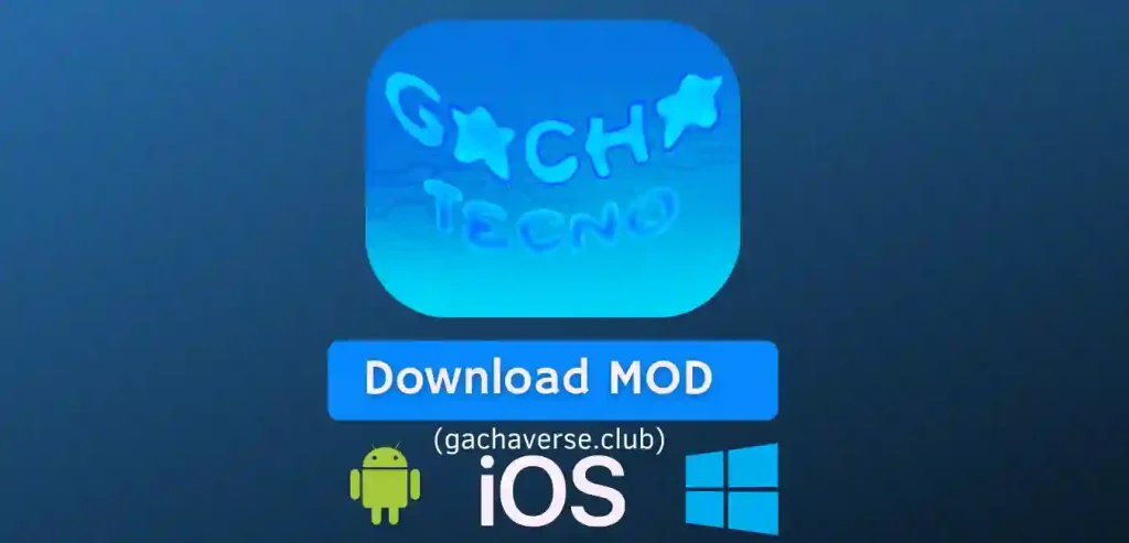 Gacha Tecno Mod APK for Android, iOS, Windows(PC)