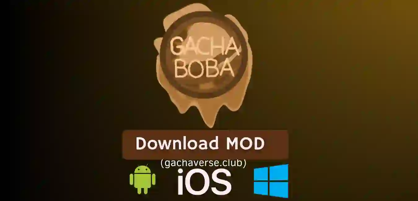 Gacha Boba Mod APK for Android, iOS, Windows(PC)