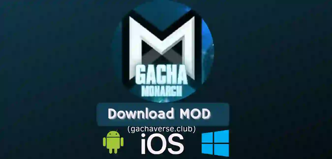 Gacha Monarch Mod APK for Android, iOS, Windows(PC)