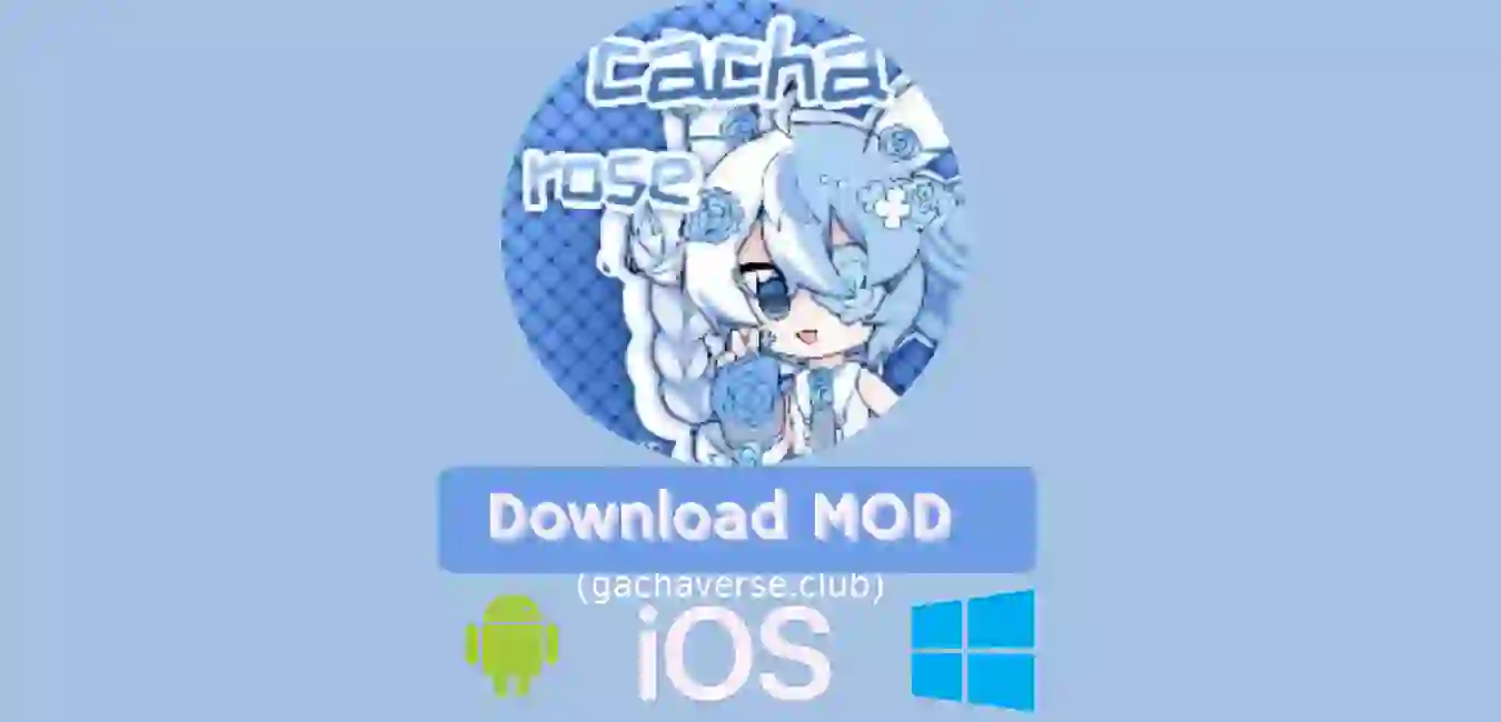 ✔️Gacha Rose APK, Download Latest MOD December 2023 •